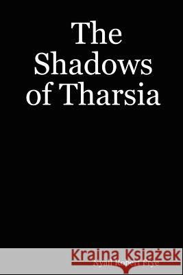 The Shadows of Tharsia Nyall, Robert Frye 9781411667792 Lulu.com - książka