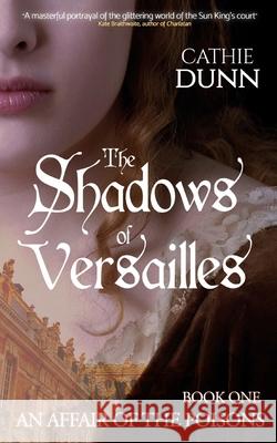 The Shadows of Versailles: A gripping mystery of innocence lost, a search for the truth, and revenge Ocelot Press Cathie Dunn 9782957570119 Ocelot Press - książka