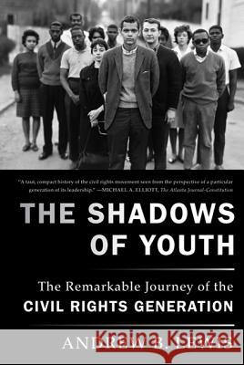 The Shadows of Youth: The Remarkable Journey of the Civil Rights Generation Andrew B. Lewis 9780374532406 Hill & Wang - książka