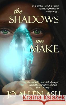 The Shadows We Make Jo Allen Ash   9781734541946 Potter Street Books - książka