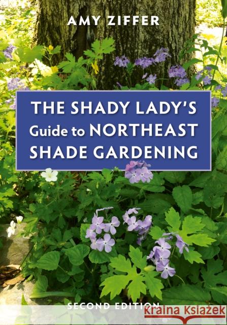 The Shady Lady's Guide to Northeast Shade Gardening Amy Ziffer 9781501760037 Comstock Publishing - książka