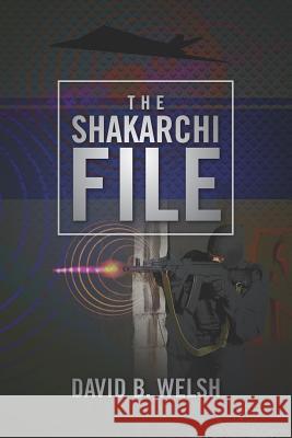 The Shakarchi File David B. Welsh 9781475084856 Createspace - książka