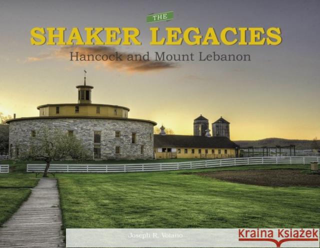 The Shaker Legacies: Hancock and Mount Lebanon Joseph R. Votano 9780764349331 Not Avail - książka