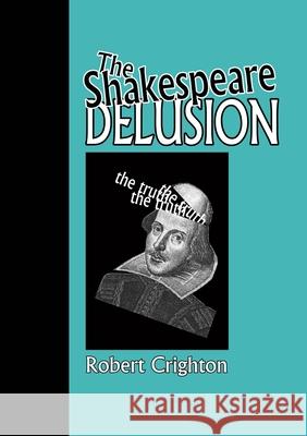 The Shakespeare Delusion Robert Crighton 9781291874778 Lulu.com - książka