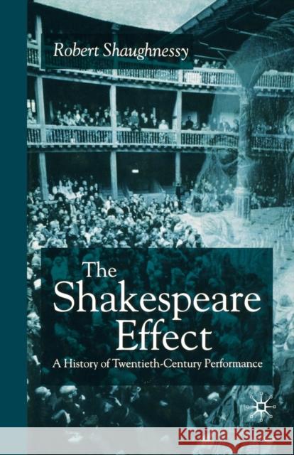 The Shakespeare Effect: A History of Twentieth-Century Performance Shaughnessy, R. 9781349418398 Palgrave Macmillan - książka