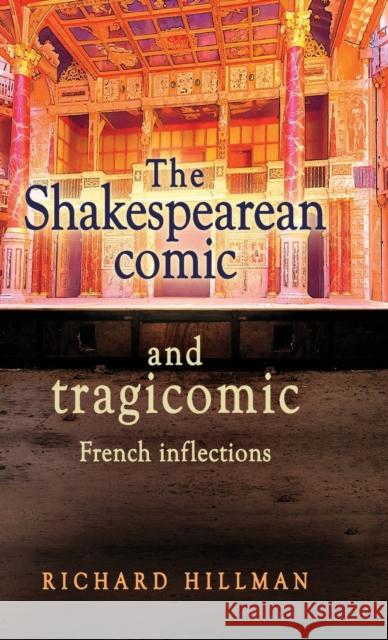 The Shakespearean Comic and Tragicomic: French Inflections  9781526144072 Manchester University Press - książka