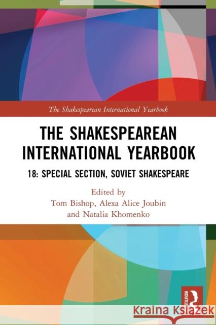 The Shakespearean International Yearbook 18: Special Section: Soviet Shakespeare Tom Bishop Alexa Alice Joubin 9780367503727 Routledge - książka