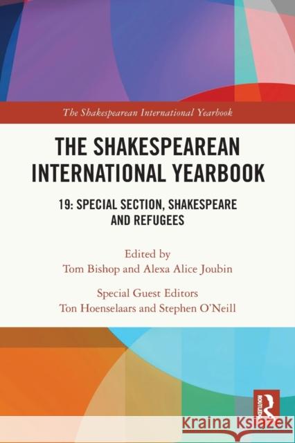 The Shakespearean International Yearbook: 19: Special Section, Shakespeare and Refugees Tom Bishop Alexa Alice Joubin Ton Hoenselaars 9781032157443 Routledge - książka