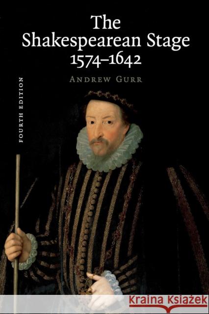 The Shakespearean Stage 1574-1642 Andrew Gurr 9780521729666 Cambridge University Press - książka