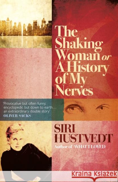 The Shaking Woman or A History of My Nerves Siri Hustvedt 9780340998779 Hodder & Stoughton - książka