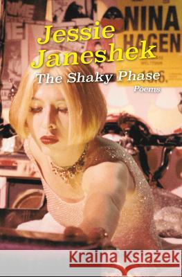The Shaky Phase: Poems Jessie Janeshek 9780998433936 Stalking Horse Press - książka
