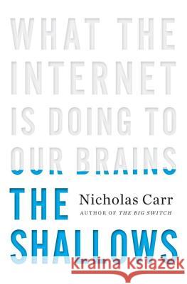 The Shallows: What the Internet Is Doing to Our Brains Carr, Nicholas 9780393072228 W. W. Norton & Company - książka