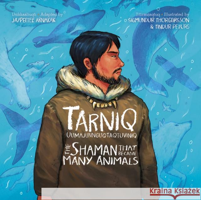 The Shaman Who Became Many Animals: Bilingual English / Inuktitut Edition  9781774506592 Inhabit Education Books Inc. - książka