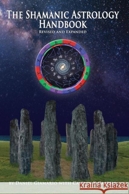The Shamanic Astrology Handbook: The Archetypes and Symbols of the Signs and Planets and their Role in Shamanic Astrology Giamario, Daniel 9780996961790 Not Avail - książka