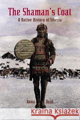 The Shaman's Coat: A Native History of Siberia Anna Reid 9780802776761 Walker & Company - książka