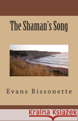 The Shaman's Song Evans a. Bissonette 9780989071420 Not Avail - książka