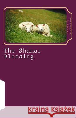 The Shamar Blessing Thomas R. Hendershot 9781512395938 Createspace - książka