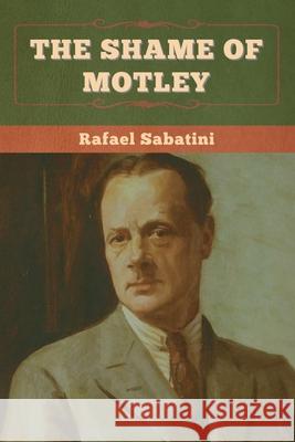 The Shame of Motley Rafael Sabatini 9781636375205 Bibliotech Press - książka