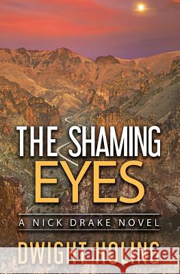 The Shaming Eyes Dwight Holing 9780999146897 Jackdaw Press - książka