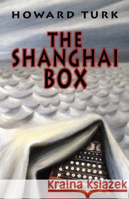 The Shanghai Box Howard Turk 9781614349181 Booklocker.com - książka