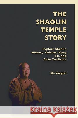 The Shaolin Temple Story Shi Yongxin James R Martin James R Martin 9798985528770 J R Martin Media Inc/Real Deal Press - książka