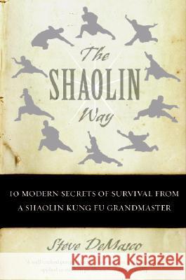 The Shaolin Way: 10 Modern Secrets of Survival from a Shaolin Kung Fu Grandmaster Steve Demasco Alli Joseph 9780060574574 HarperCollins Publishers - książka
