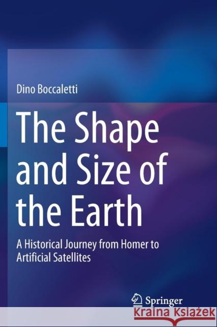 The Shape and Size of the Earth: A Historical Journey from Homer to Artificial Satellites Boccaletti, Dino 9783030080501 Springer - książka