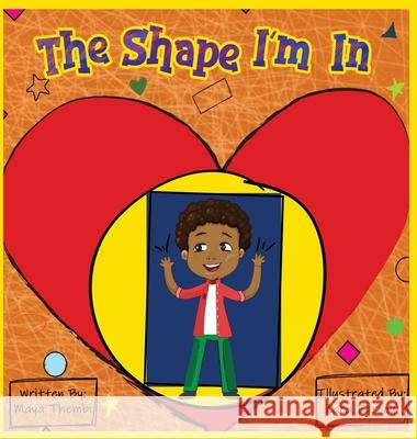 The Shape I'm In Maya Thembi, Zara Farooqi 9781949081626 My Little Story Publishing LLC - książka