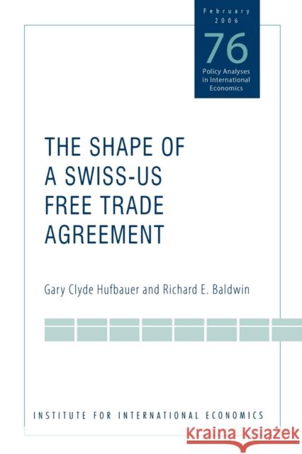 The Shape of a Swiss-Us Free Trade Agreement Hufbauer, Gary Clyde 9780881323856 Peterson Institute - książka