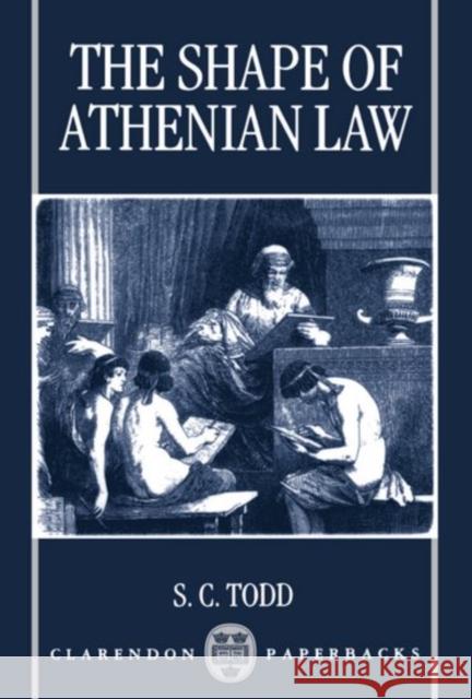 The Shape of Athenian Law S. C. Todd 9780198150237 Oxford University Press - książka