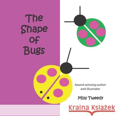The Shape of Bugs Tweedy                                   Tweedy 9781943960262 Kodzo Books - książka