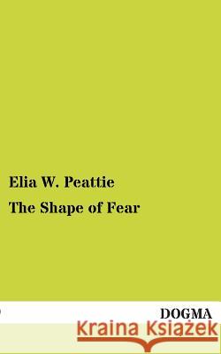 The Shape of Fear Peattie, Elia W. 9783955077761 Dogma - książka