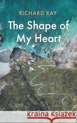 The Shape of My Heart Richard Ray 9781666790290 Resource Publications (CA) - książka