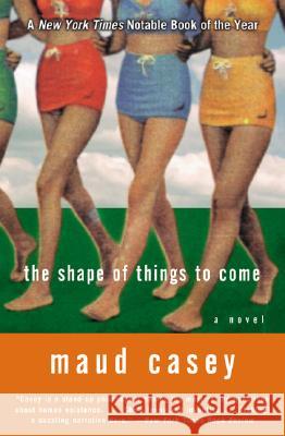 The Shape of Things to Come Maud Casey 9780060084417 Harper Perennial - książka