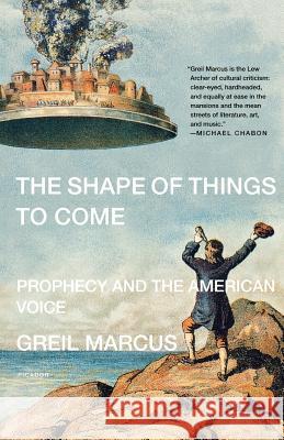 The Shape of Things to Come Greil Marcus 9780312426422 Picador USA - książka