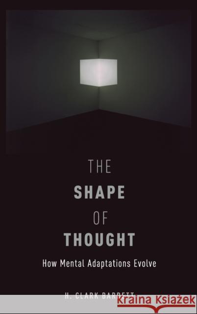 The Shape of Thought: How Mental Adaptations Evolve Barrett, H. Clark 9780199348305 Oxford University Press, USA - książka