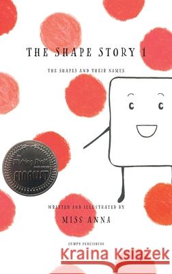 The Shape Story 1: The Shapes and Their Names Anna 9781952082672 Lumpy Publishing - książka