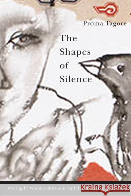 The Shapes of Silence: Writing by Women of Colour and the Politics of Testimony Proma Tagore 9780773534551 McGill-Queen's University Press - książka