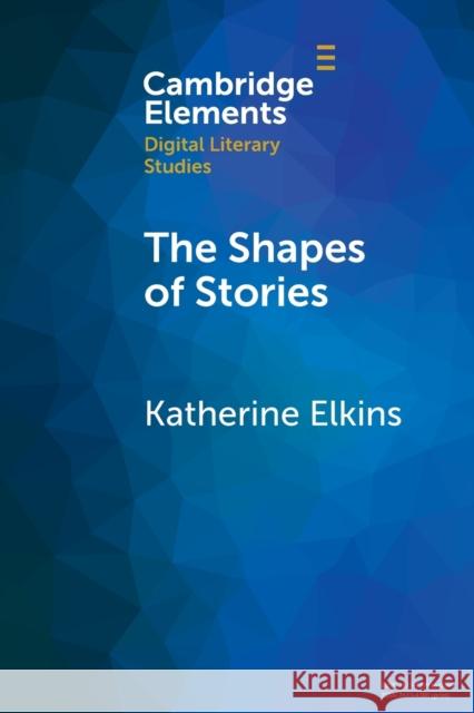 The Shapes of Stories: Sentiment Analysis for Narrative  9781009270397 Cambridge University Press - książka