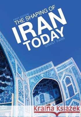 The Shaping of Iran Today Grant Farr 9781621317005 Cognella - książka