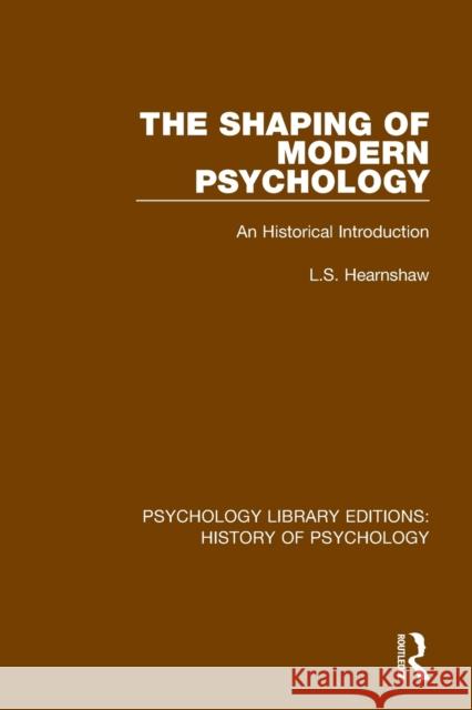 The Shaping of Modern Psychology: An Historical Introduction L. S. Hearnshaw 9780367416690 Routledge - książka