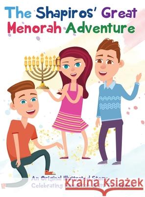 The Shapiros' Great Menorah Adventure: An Original Illustrated Story Celebrating Hanukkah and Its Traditions Gumdrop Press 9781642527339 Gumdrop Press - książka