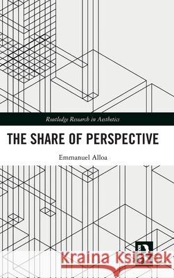 The Share of Perspective Emmanuel Alloa Nils F. Schott 9781032739182 Routledge - książka