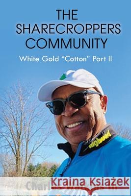 The Sharecroppers Community: White Gold Cotton Part II Watkins, Charles, III 9781953791733 Goldtouch Press, LLC - książka