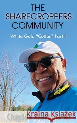 The Sharecroppers Community: White Gold Cotton Part II Watkins, Charles, III 9781953791740 Goldtouch Press, LLC - książka