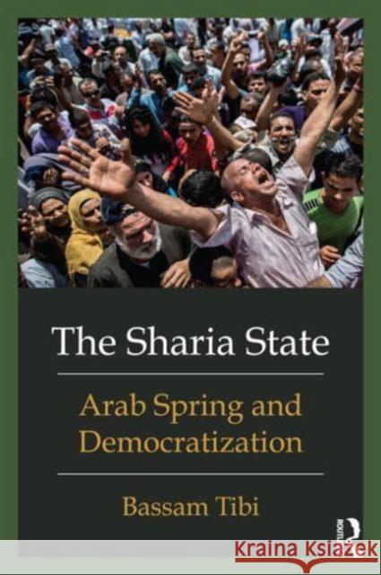 The Shari'a State: Arab Spring and Democratization Tibi, Bassam 9780415662178  - książka