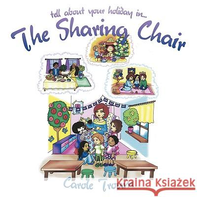 The Sharing Chair: tell about your holiday in... Troum, Carole 9781438952390 Authorhouse - książka