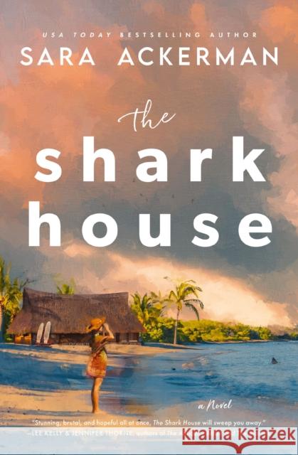The Shark House: A Novel Sara Ackerman 9781400347971 Harper Muse - książka