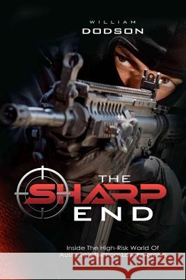 The Sharp End: Inside the High-Risk World of Australia's Tactical Law Enforcers William Dodson 9781456403751 Createspace - książka
