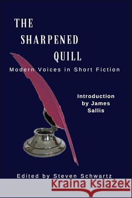 The Sharpened Quill: Modern Voices in Short Fiction Steven Schwartz Steven Schwartz Scot Carpenter 9781537533520 Createspace Independent Publishing Platform - książka